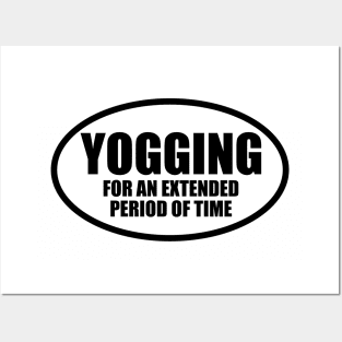 Yogging For An Extended Period of Time Posters and Art